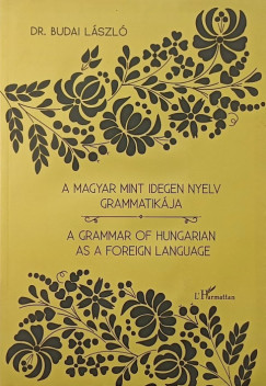 Budai Lszl - A magyar mint idegen nyelv grammatikja - A Grammar of Hungarian as a foreign language