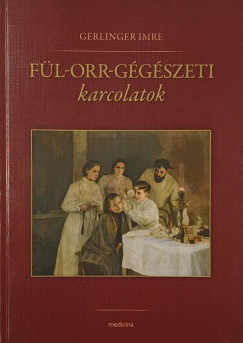 Gerlinger Imre - Fül-orr-gégészeti karcolatok