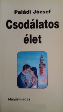 Paládi József - Csodálatos élet