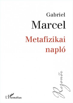Gabriel Marcel - Metafizikai napl