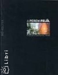 Kerekes Amlia   (Szerk.) - Peter Plener   (Szerk.) - Teller Katalin   (Szerk.) - A perem fell