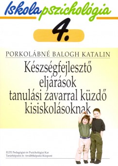 Porkolbn Balogh Katalin  (Szerk.) - Kszsgfejleszt eljrsok tanulsi zavarral kzd kisiskolsoknak