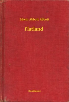 Edwin Abbott Abbott - Flatland