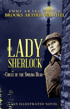 Brooks Arthur Wachtel - Lady Sherlock - Circle of the Smiling Dead