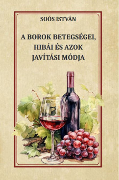 Sos Istvn - A borok betegsgei, hibi s azok javtsi mdja
