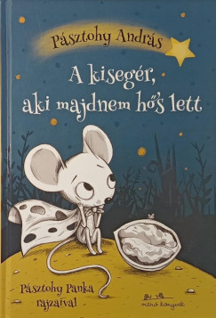 P�sztohy Andr�s - A kiseg�r, aki majdnem h�s lett