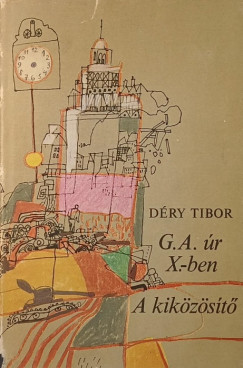 D�ry Tibor - G.A. �r X.-ban - A kik�z�s�t�