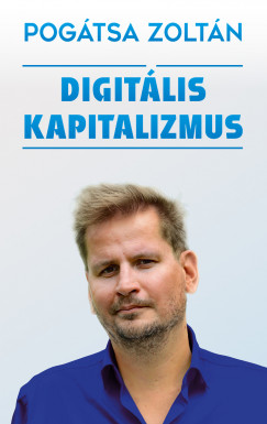 Pogátsa Zoltán - Digitális kapitalizmus