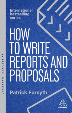 Patrick Forsyth - How to Write Reports and Proposals