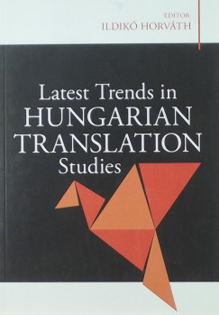 Horváth Ildikó - Latest Trends in Hungarian Translation Studies