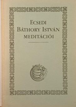 Ecsedi Bthory Istvn - Ecsedi Bthory Istvn meditcii