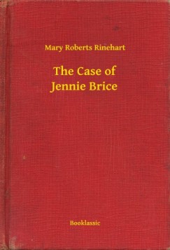 Mary Roberts Rinehart - The Case of Jennie Brice