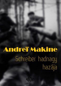 Andrei Makine - Schreiber hadnagy hazja