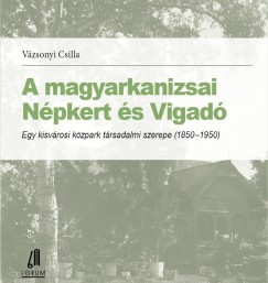Vzsonyi Csilla - A magyarkanizsai Npkert s Vigad