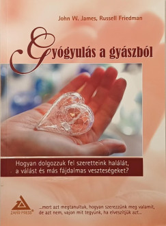 Russel Friedman - John W. James - Gygyuls a gyszbl