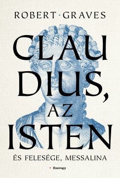 Robert Graves - Claudius, az isten s felesge, Messalina