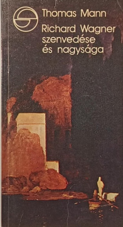 Thomas Mann - Richard Wagner szenvedése és nagysága