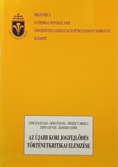 G�nczi Katalin - Horv�th P�l - R�v�sz T. Mih�ly - Stipta Istv�n - Zlinszky J�nos - Az �jabb kori jogfejl�d�s t�rt�netkritikai elemz�se