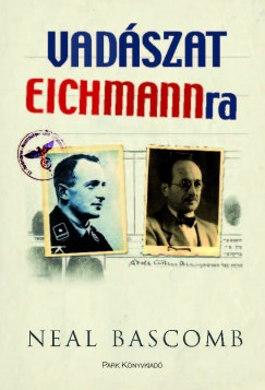 Neal Bascomb - Vadszat Eichmannra