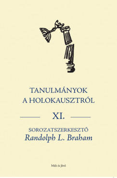 Randolph L. Braham   (Szerk.) - Tanulmnyok a holokausztrl Xl.