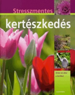 Hans-Werner Bastian - Stresszmentes kertszkeds