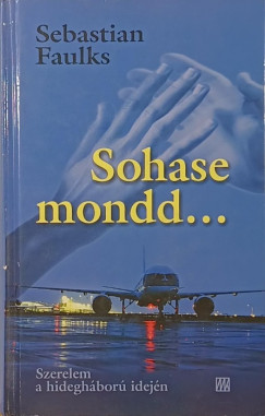 Sebastian Faulks - Sohase mondd...