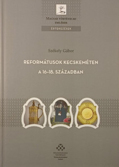 Székely Gábor - Reformátusok Kecskeméten a 16-18.században (dedikált)