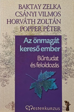 Baktay Zelka - Csnyi Vilmos - Horvth Zoltn - Popper Pter - Az nmagt keres ember