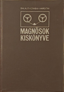 Balajti József - Csabai Dániel - Hargitai János - Magnósok kiskönyve