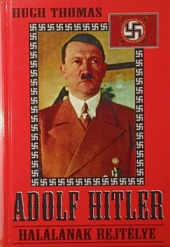 Hugh Thomas - Adolf Hitler hallnak rejtlye