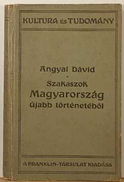 Angyal D�vid - Szakaszok Magyarorsz�g �jabb t�rt�net�b�l