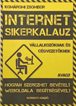 Kom�romi Zsombor - Internet sikerkalauz v�llalkoz�knak �s c�gvezet�knek