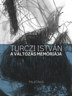 Turczi Istvn - Remnyi Jzsef Tams   (Szerk.) - A vltozs memrija