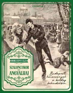 Morcsnyi Elza - Szaloncukor s angyalhaj - Budapesti karcsonyok a boldog bkeidkben