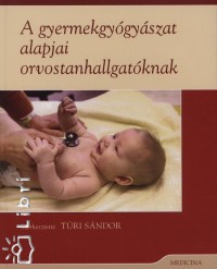 Dr. Tri Sndor   (Szerk.) - A gyermekgygyszat alapjai orvostanhallgatknak