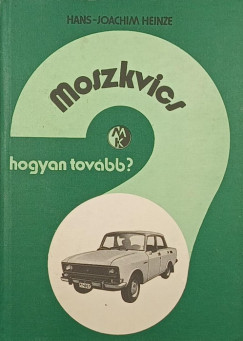 Hans-Joachim Heinze - Hogyan tovább? - Moszkvics