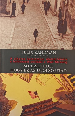 Felix Zandman - Sohase hidd, hogy ez az utols utad