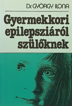 Gy�rgy Ilona - Gyermekkori epilepszi�r�l sz�l�knek