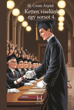 Ifj. Csom �rp�d - Ketten visel�nk egy sorsot 4.