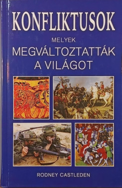 Rodney Castleden - Konfliktusok, melyek megváltoztatták a világot
