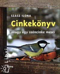 Szsz Ilona - Cinkeknyv, avagy egy szncinke mesi