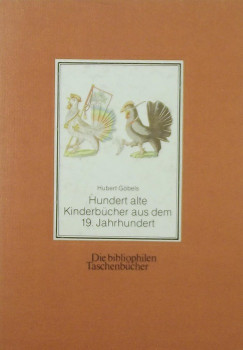 Hubert Gbels - Hundert alte Kinderbcher aus dem 19. Jahrhundert