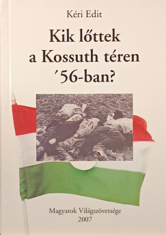 K�ri Edit - Kik l�ttek a Kossuth t�ren '56-ban?