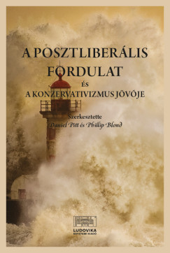 Phillip Blond   (Szerk.) - Daniel Pitt   (Szerk.) - A posztliberlis fordulat s a konzervativizmus jvje