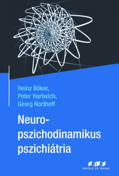 Heinz Bker - Peter Hartwich - Georg Northoff - Neuropszichodinamikus pszichitria