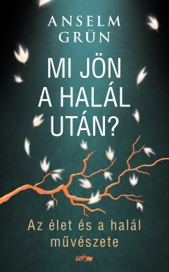 Anselm Gr�n - Mi j�n a hal�l ut�n?