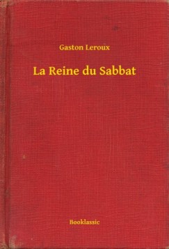 Gaston Leroux - La Reine du Sabbat