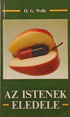 H. G. Wells - Az istenek eledele
