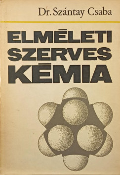 Szntay Csaba - Elmleti szerves kmia