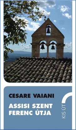 Cesare Vaiani - Assisi Szent Ferenc tja
